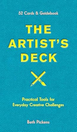 The Artist's Deck: Practical Cards for Everyday Creative Challenges