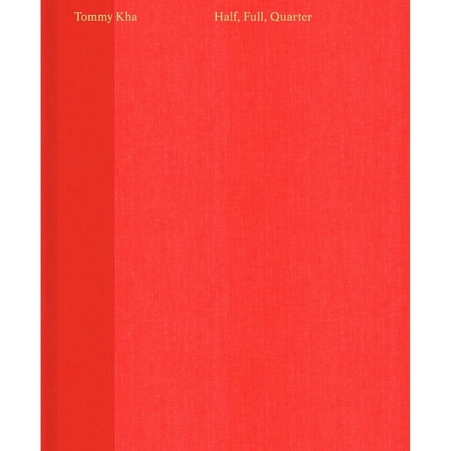 Tommy Kha: Half, Full, Quarter