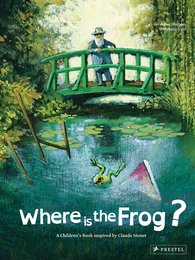Where is the Frog?: A Children's Book Inspired by Claude Monet