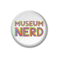 Museum Nerd Button