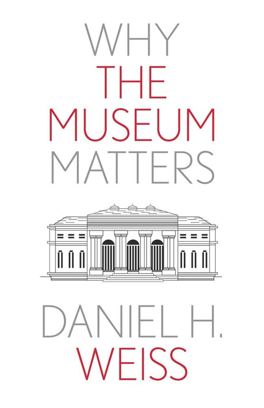 Why the Museum Matters: