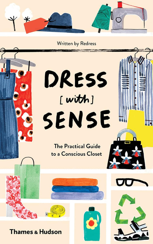 Dress with Sense: The Practical Guide to a Conscious Closet