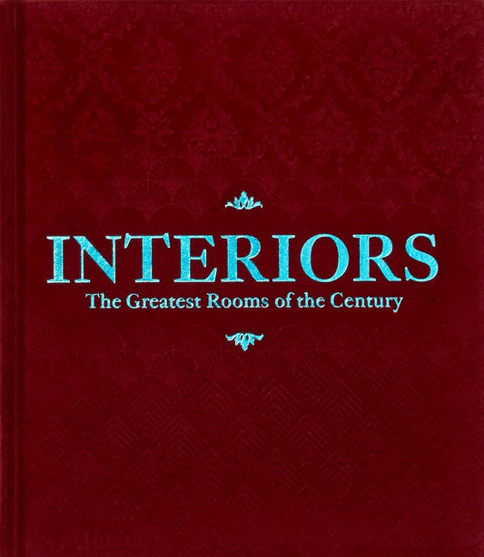 Interiors - The Greatest Rooms of the Century (Velvet Cover Edition)