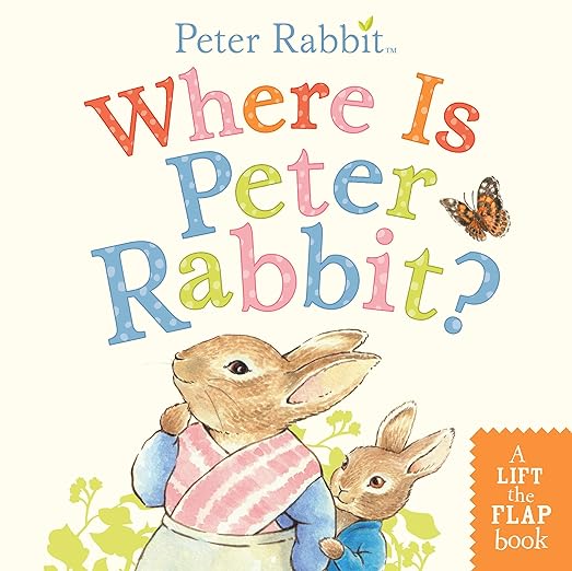 Where is Peter Rabbit?: A Lift-the-Flap Book