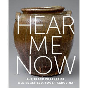 Hear Me Now: The Black Potters of Edgefield, South Carolina